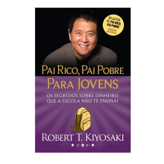 PAI RICO PAI POBRE PARA JOVENS - OS SEGREDOS SOBRE DINHEIRO QUE A ESCOLA NÃO TE ENSINA